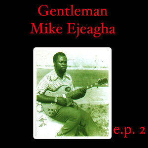 Gentleman Mike Ejeagha EP 2