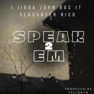 Speak 2 em (feat. Slaughter Rico) (Explicit)