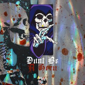 Don't BE A HERO(feat. NATVREWRLDWIDE & Da Pharo) (Explicit)