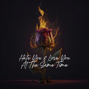 Hate You & Love You At The Same Time (feat. NOVA) (Explicit)