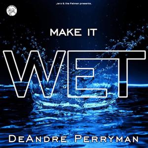 Make It Wet (Explicit)