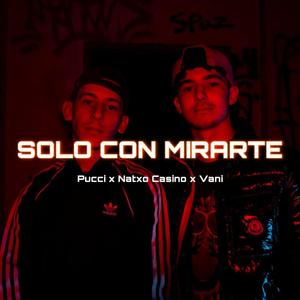 Solo con mirarte (feat. Natxo Casino & Vani) [Explicit]