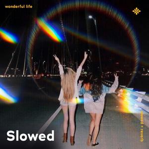 wonderful life - slowed + reverb