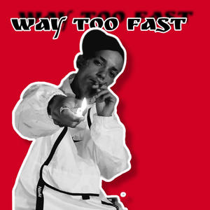 Way Too Fast (Explicit)