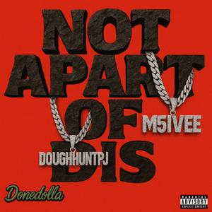 Not Apart Of Dis (feat. Doughhuntpj) (Explicit)