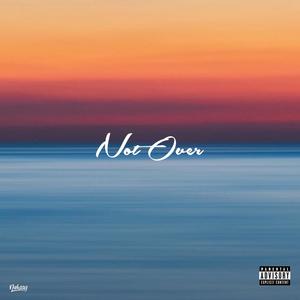 Not Over (Explicit)