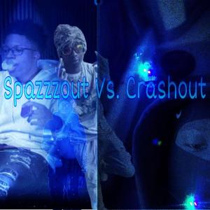 Spazzzout Vs. Crashout (Explicit)