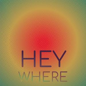 Hey Where