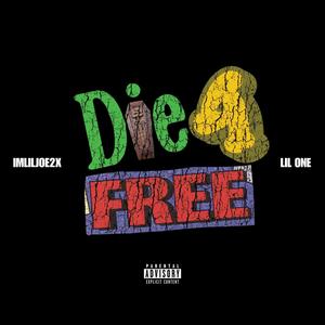 Die 4 Free (feat. LIL ONE) [Explicit]