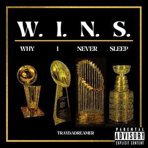 W.I.N.S. (Why I Never Sleep) [Explicit]