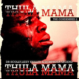 Thula Mama (feat. Lizzy Khaled & Dj Mphoza Legend)