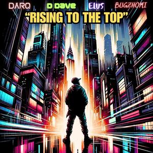 Rising to the top (feat. D Dave, Elus & Bugz Homi) (Explicit)