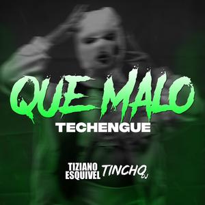 Que Malo (Techengue) (feat. TINCHO DJ)