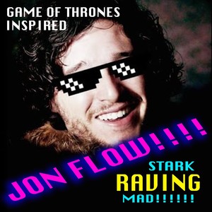 Jon Flow Stark Raving Mad! 'Game of Thrones' Inspired