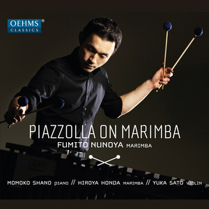 PIAZZOLLA, A.: Marimba Arrangements (Piazzolla on Marimba) [Fumito Nunoya]