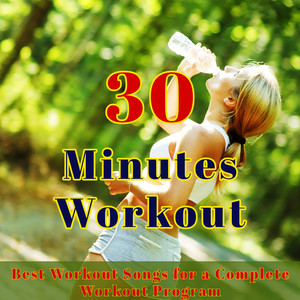 30 Minutes Workout – Best Workout Songs for a Complete Workout Program