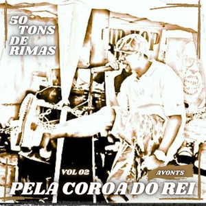 50 Tons e Rimas "Pela Coroa do Rei" Avonts Vol 02