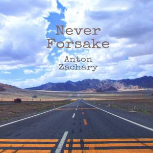 Never Forsake-郑亚当Anton