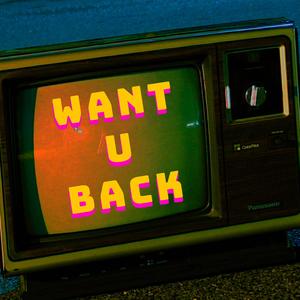 Want U Back (Explicit)