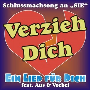 Verzieh Dich! Der Schlussmachsong an SIE