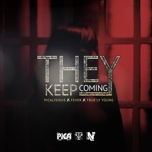 They Keep Coming(feat. Picalisious & Fever)