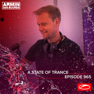 ASOT 965 - A State Of Trance Episode 965 (Including A State Of Trance Showcase Mix 005: Luke Bond)