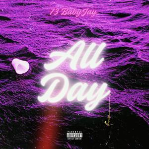 All Day (feat. 73BabyJay) [Explicit]