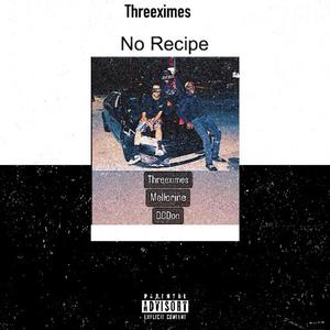 No Recipe (feat. Threeximes & Roman IV) [Explicit]