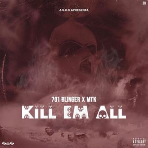 Kill `Em All (feat. 701 Blinger & Mario The Killer) [Explicit]