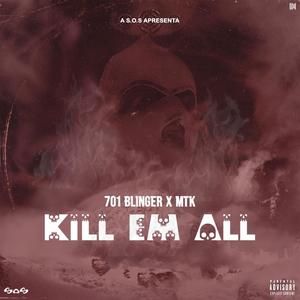 Kill `Em All(feat. 701 Blinger & Mario The Killer) (Explicit)
