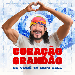 CORACÃO GRANDÃO 'SE VOCÊ TÁ COM BELL" (Ao vivo)
