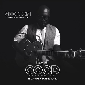 He Is Good(feat. Elvin Frye Jr.)