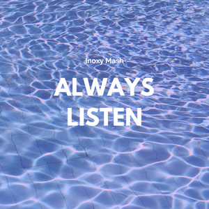 Always Listen