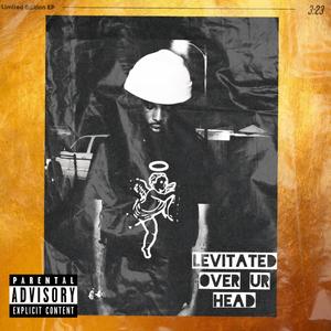 Levitated Over Ur Head (Explicit)