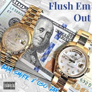 Flush Em Out (feat. Oso Jay) [Explicit]