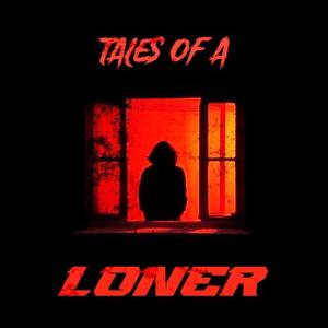 Tales Of A Loner (Explicit)