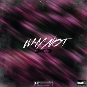 Why Not (Explicit)