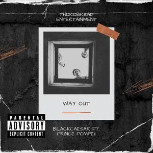 Way Out (feat. Prince Pompeii) [Explicit]