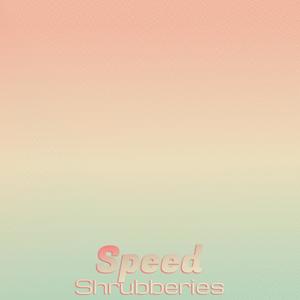 Speed Shrubberies