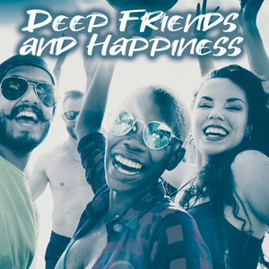 Deep Friends and Happiness