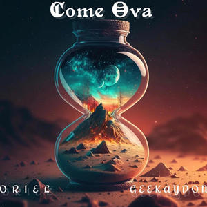 Come Ova (feat. Geekaydon)