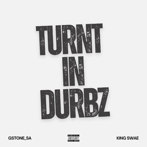 Turnt in Durbz (Explicit)