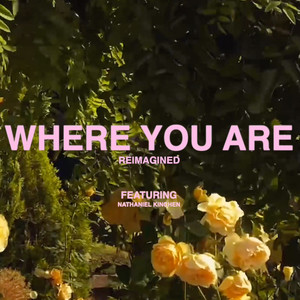 Where You Are (Reimagined)