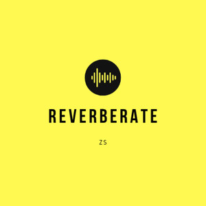 Reverberate