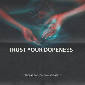 Trust your dopeness (feat. Skay De Disciple)