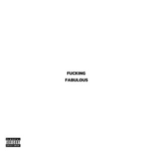 ******* FABULOUS (Explicit)