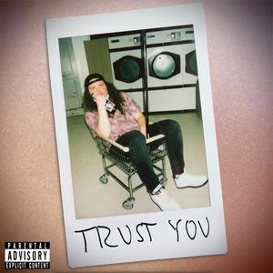 Trust You (Explicit)