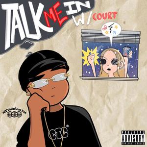 Talk Me In (feat. Court) [Explicit]