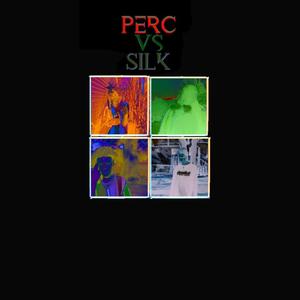 Perc Vs. Silk (Explicit)