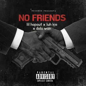 No Friends (feat. lil hopout & Wanfrmda2) [Explicit]